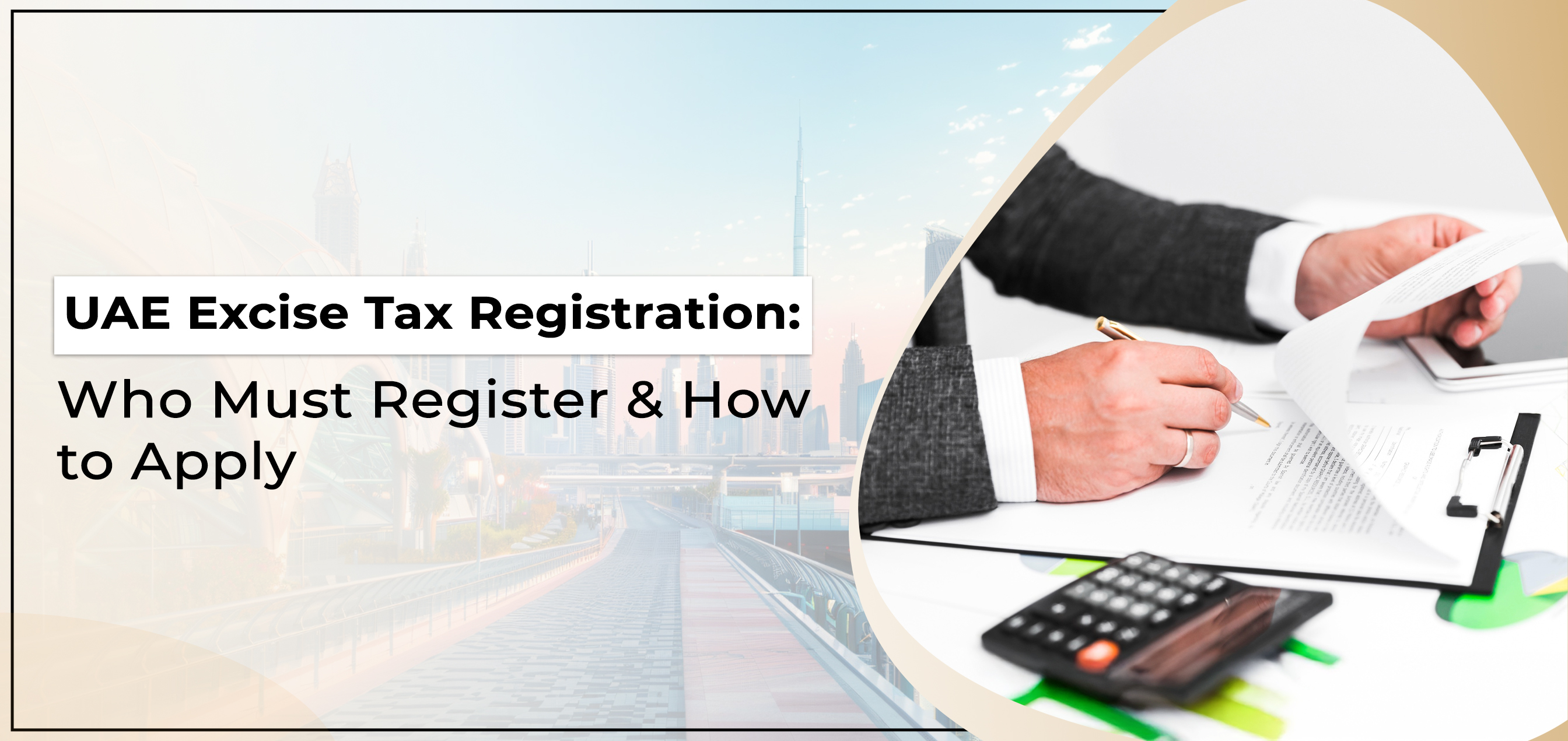 UAE Excise Tax Registration: Who Must Register & How to Apply